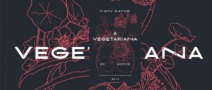 A Vegetariana: Resenha do Livro de Han Kang