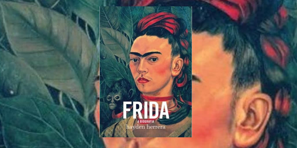 A Vida de Frida Kahlo por Hayden Herrera